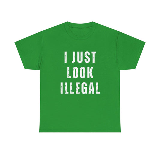 "I Just Look Illegal" Funny Graphic Tee | Viral Statement Shirt | Trendy Streetwear for Men & Women | Bold Aesthetic T-Shirt